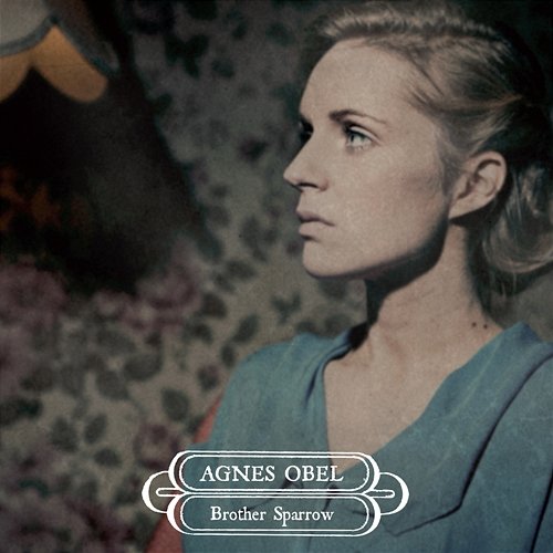 Brother Sparrow Agnes Obel