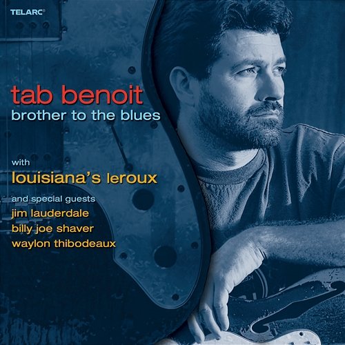 Brother To The Blues Tab Benoit feat. Louisiana's LeRoux