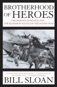 Brotherhood of Heroes: The Marines at Peleliu, 1944--The Bloodiest Battle of the Pacific War Sloan Bill