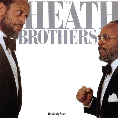 Brotherly Love The Heath Brothers
