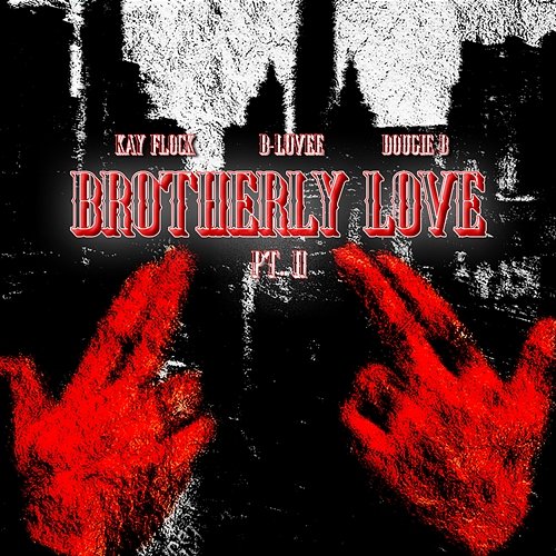 Brotherly Love Kay Flock, Dougie B feat. B-Lovee