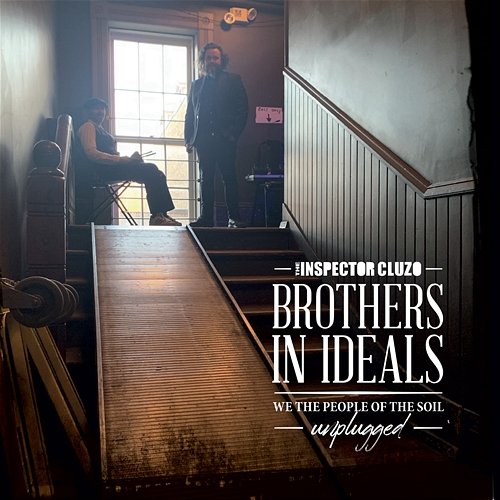Brothers In Ideals - We The People Of The Soil - Unplugged The Inspector Cluzo