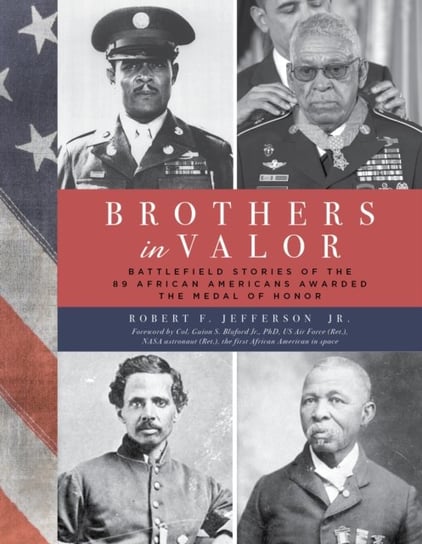Brothers in Valor: Battlefield Stories of the 89 African Americans Awarded the Medal of Honor Jr. Jefferson