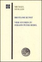 Brotlose Kunst  - Vier Studien zu Johann Peter Hebel Stolleis Michael