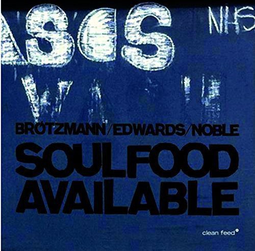 Brotzmann / Edwards / Noble Soulfood Brotzmann Peter