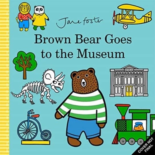Brown Bear Goes to the Museum Foster Jane