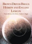 Brown-Driver-Briggs Hebrew and English Lexicon Brown Francis, Driver S. R., Briggs Charles A.