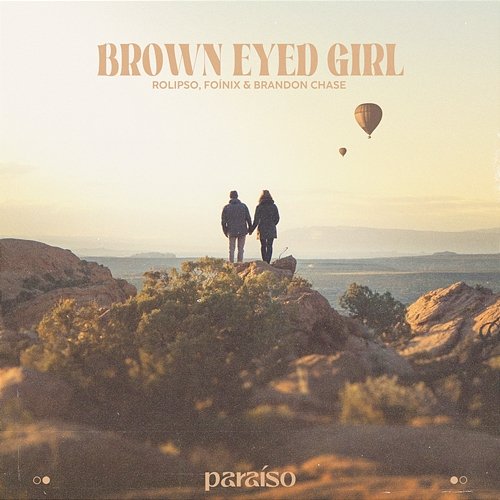 Brown Eyed Girl Rolipso, Foínix & Brandon Chase