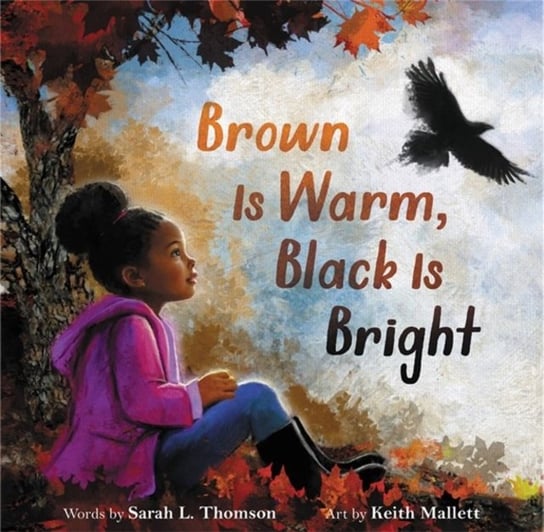 Brown Is Warm, Black Is Bright Sarah L. Thomson