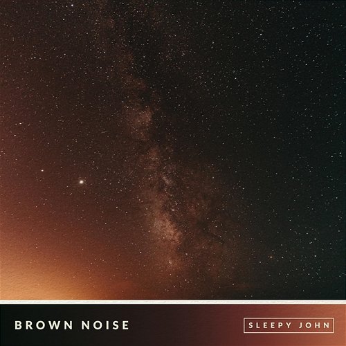 Brown Noise (Focus & Concentration) Sleepy John