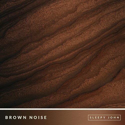 Brown Noise (Sleep & Relaxation) Sleepy John