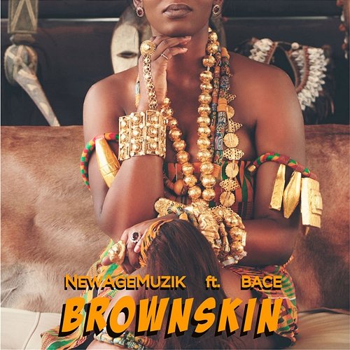 Brown Skin NewAgeMuzik feat. BaceGod, K4mo, Prince