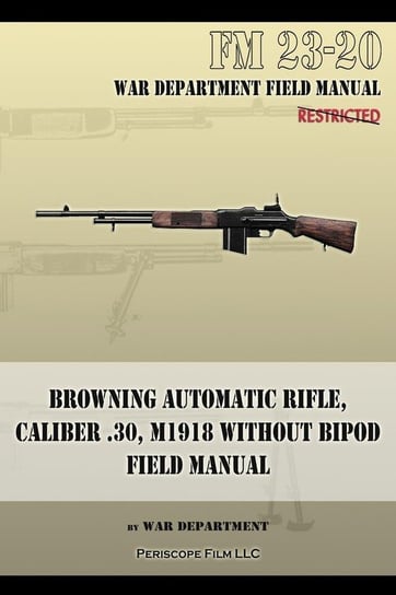 Browning Automatic Rifle, Caliber .30, M1918 Without Bipod War Department