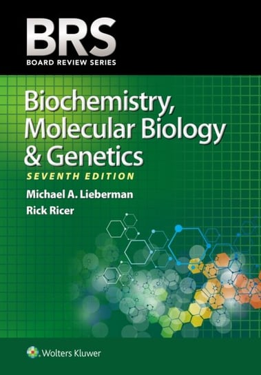 BRS Biochemistry, Molecular Biology, and Genetics Michael A. Lieberman, Dr. Rick Ricer