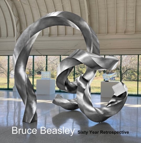 Bruce Beasley: Sixty Year Retrospective, 1960-2020 Opracowanie zbiorowe