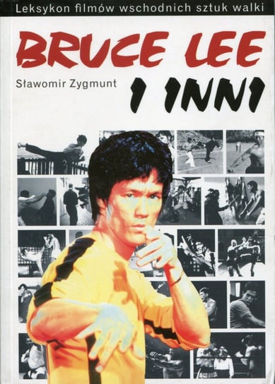 Bruce Lee i inni. Leksykon filmów wschodnich sztuk walki Zygmunt Sławomir