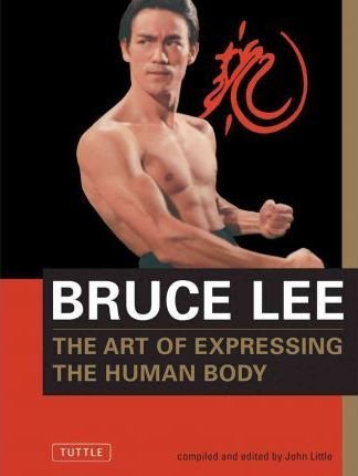 Bruce Lee The Art of Expressing the Human Body Lee Bruce