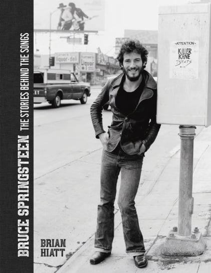 Bruce Springsteen: The Stories Behind the Songs Brian Hiatt