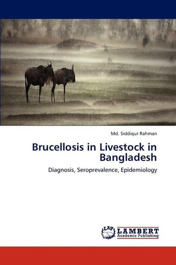 Brucellosis in Livestock in Bangladesh Rahman MD Siddiqur