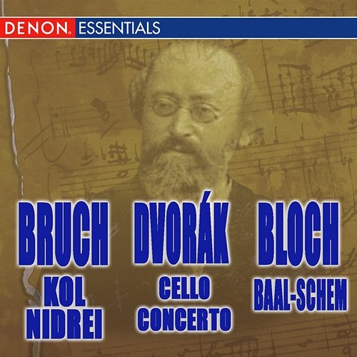 Bruch: Kol Nidrei - Dvorak: Cello Concerto - Bloch: Baal-schem Various Artists