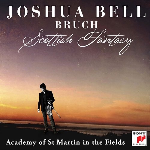 Bruch: Scottish Fantasy, Op. 46 / Violin Concerto No. 1 in G Minor, Op. 26 Joshua Bell