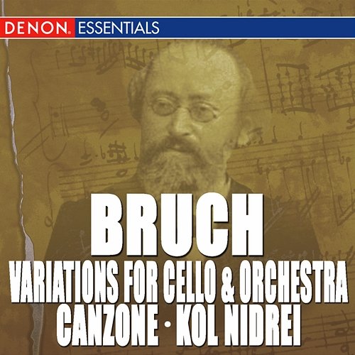 Bruch: Variations for Cello & Orchestra, Op. 47 - Canzone for Cello & Orchestra, Op. 55 - Kol Nidrei Various Artists
