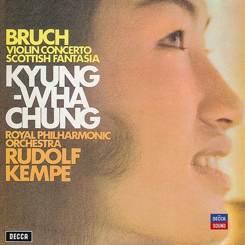 Bruch: Violin Concerto; Scottish Fantasia Kyung Wha Chung, Orchestre Symphonique de Montréal, Charles Dutoit, Royal Philharmonic Orchestra, Rudolf Kempe