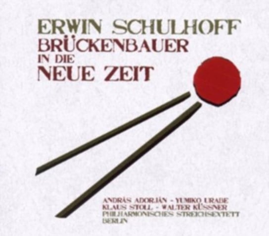 Bruckenbauer in die Neue Zeit Schulhoff Erwin, Philharmonisches Streichsextett Berlin