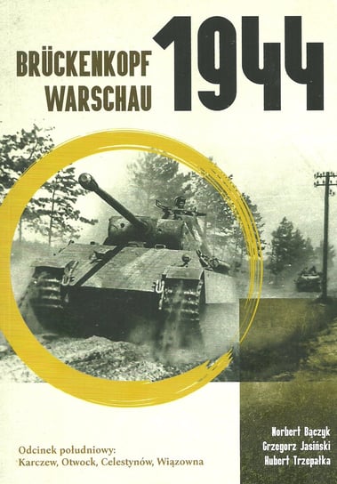 Bruckenkopf Warschau 1944 Bączyk Norbert, Jasiński Grzegorz, Trzepałka Hubert