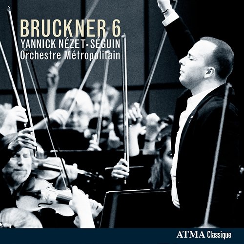 Bruckner 6 (ed. R. Haas) Orchestre Métropolitain, Yannick Nézet-Séguin