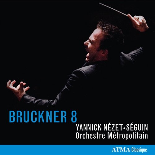 Bruckner 8 Yannick Nézet-Séguin, Orchestre Métropolitain