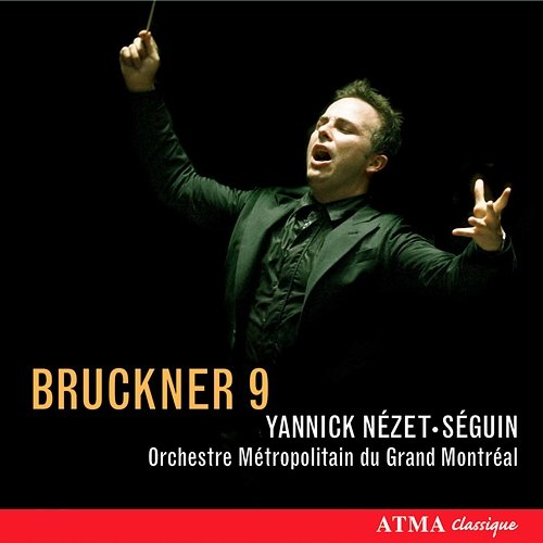 Bruckner 9 Yannick Nézet-Séguin, Orchestre Métropolitain
