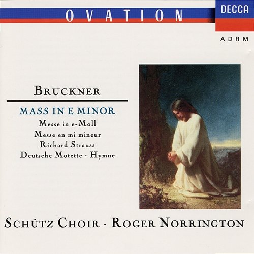Bruckner: Mass in E Minor; Strauss,R.: Deutsche Motette Sir Roger Norrington, Schütz Choir of London, Philip Jones Brass Ensemble