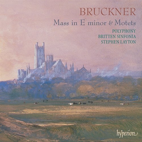 Bruckner: Mass No. 2 in E Minor; Locus iste, Os iusti & Other Motets Polyphony, Stephen Layton