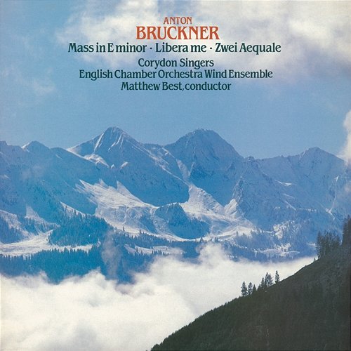 Bruckner: Mass No. 2 in E Minor & Other Works Corydon Singers, English Chamber Orchestra Wind Ensemble, Matthew Best