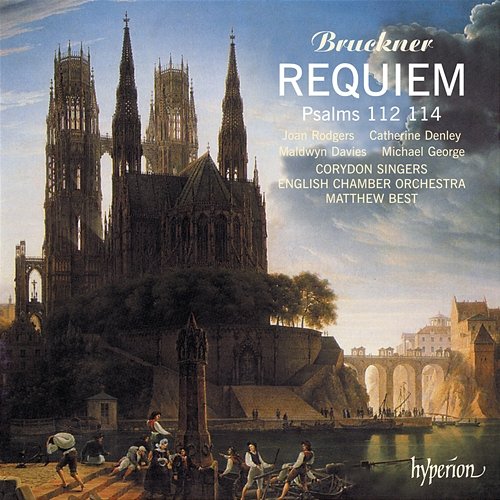 Bruckner: Requiem; Psalms 112 & 114 Corydon Singers, English Chamber Orchestra, Matthew Best