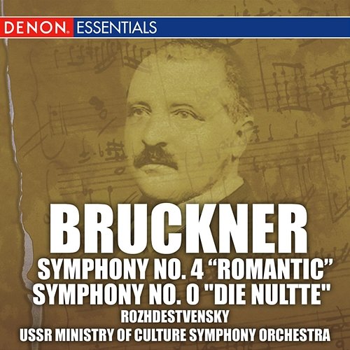 Bruckner: Symphonies No. 4 "Romantic" & No. 0 "Die Nultte" Gennady Rozhdestvensky, USSR Ministry of Culture Symphony Orchestra