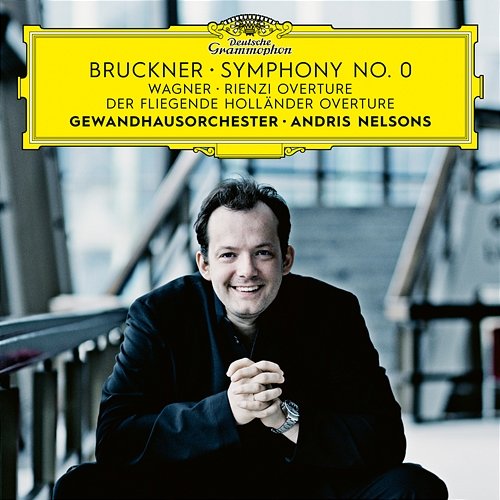 Bruckner: Symphony in D Minor "No. 0, Die Nullte" – Wagner: Der fliegende Holländer Overture; Rienzi Overture Gewandhausorchester, Andris Nelsons
