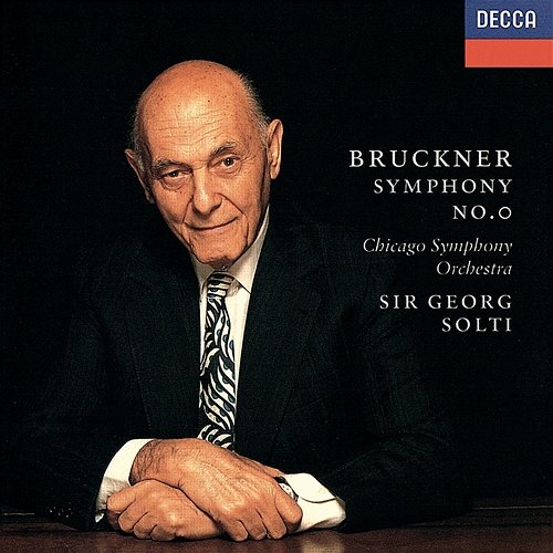 Bruckner: Symphony No. 0 Sir Georg Solti, Chicago Symphony Orchestra