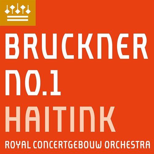 Bruckner: Symphony No. 1 Royal Concertgebouw Orchestra & Bernard Haitink