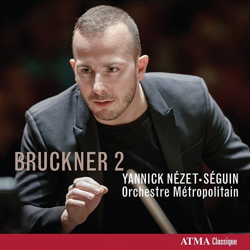 Bruckner: Symphony No. 2 Yannick Nézet-Séguin, Orchestre Métropolitain
