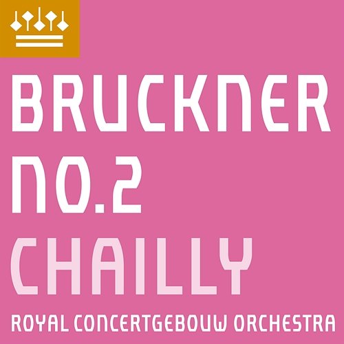 Bruckner: Symphony No. 2 Royal Concertgebouw Orchestra & Riccardo Chailly