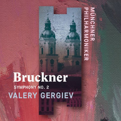 Bruckner: Symphony No. 2 Gergiev Valery