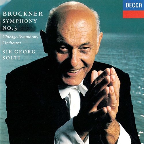 Bruckner: Symphony No. 3 Sir Georg Solti, Chicago Symphony Orchestra