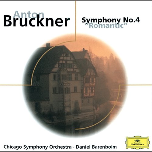 Bruckner: Symphony No.4 "Romantic" Chicago Symphony Orchestra, Daniel Barenboim