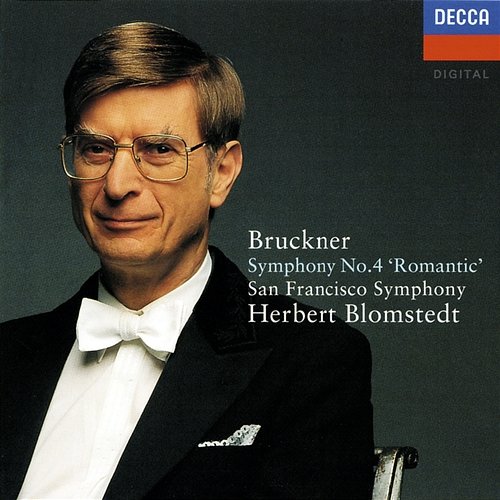 Bruckner: Symphony No. 4 "Romantic" Herbert Blomstedt, San Francisco Symphony