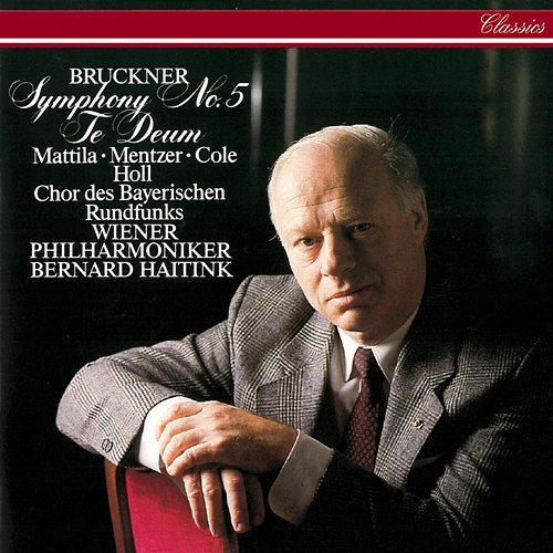 Bruckner: Symphony No. 5; Te Deum Bernard Haitink, Wiener Philharmoniker