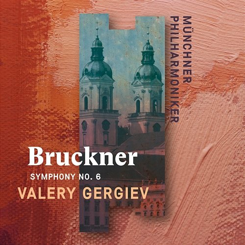 Bruckner: Symphony No. 6 Münchner Philharmoniker & Valery Gergiev