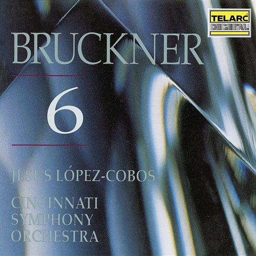 Bruckner: Symphony No. 6 in A Major, WAB 106 Jesús López Cobos, Cincinnati Symphony Orchestra