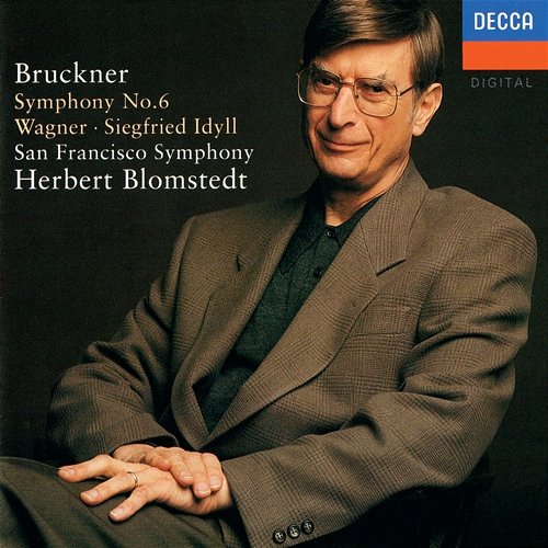 Bruckner: Symphony No. 6 / Wagner: Siegfried Idyll Herbert Blomstedt, San Francisco Symphony